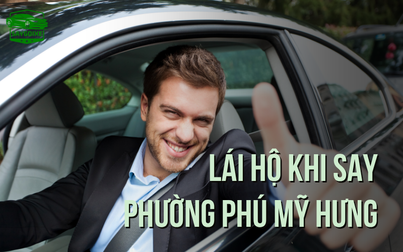 Dịch vụ lái xe hộ khi say ở phường Phú Mỹ Hưng